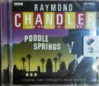 Poodle Springs written by Raymond Chandler and Robert B. Parker performed by Toby Stephens and BBC Full Cast Drama Team on CD (Abridged)